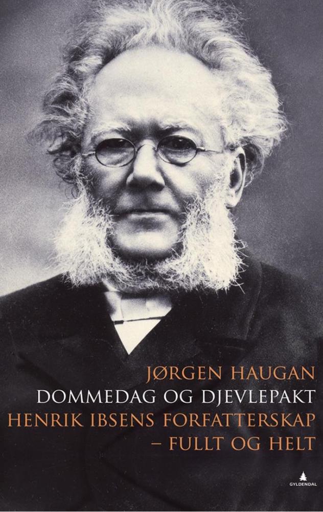 Dommedag og djevlepakt : Henrik Ibsens forfatterskap - fullt og helt