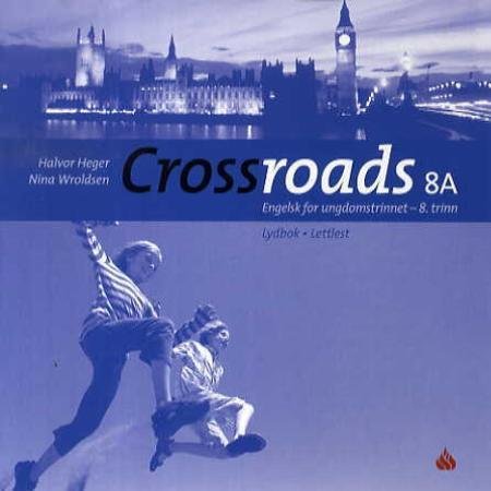 Crossroads lettlest 8 A : engelsk for ungdomstrinnet : 8. trinn