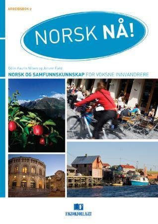 Norsk nå! : arbeidsbok 2 - A2 : norsk og samfunnskunnskap for voksne innvandrere