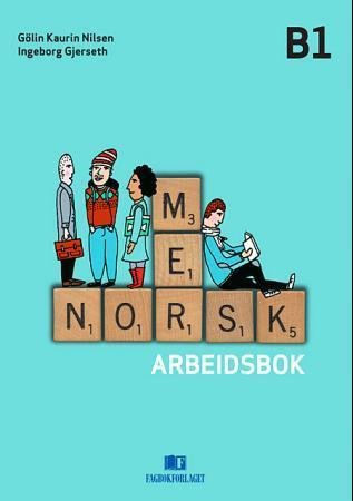 Mer norsk : arbeidsbok : norsk og samfunnskunnskap for voksne innvandrere : B1