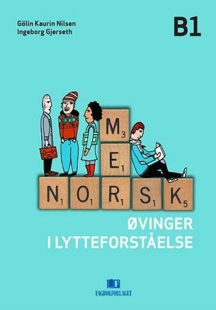 Mer norsk : øvinger i lytteforståelse : norsk og samfunnskunskap for voksne innvandrere : B1
