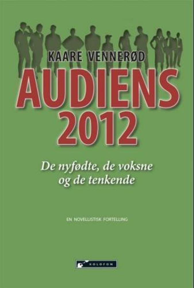 Audiens 2012 : de nyfødte, de voksne og de tenkende : en novellistisk fortelling