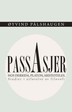 Passasjer hos Derrida, Platon og Aristoteles : studier i utførelse av filosofi