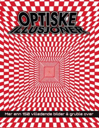 Optiske illusjoner : mer enn 150 villedende bilder å gruble over