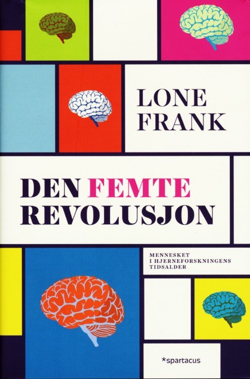 Den femte revolusjon : mennesket i hjerneforskningens tidsalder