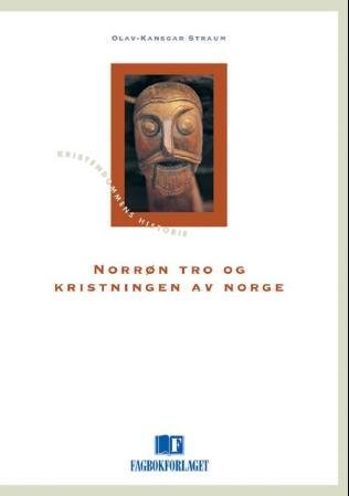 Norrøn tro og kristningen av Norge : kristningen av Norge,en religionshistorisk innføring til perioden 800-1050