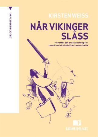 Når vikinger slåss : hvorfor det er så vanskelig for skandinaviske bedrifter å samarbeide