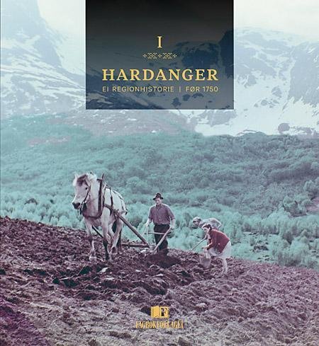 Hardanger I : ei regionhistorie : til 1750