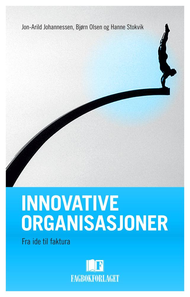 Innovative organisasjoner : fra idé til faktura