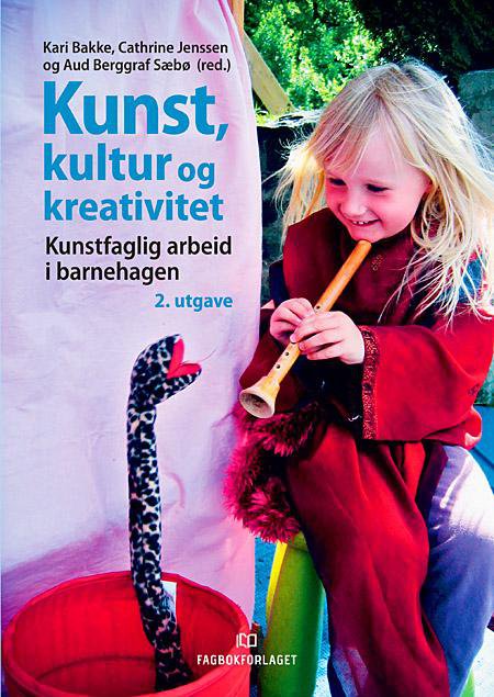 Kunst, kultur og kreativitet : kunstfaglig arbeid i barnehagen