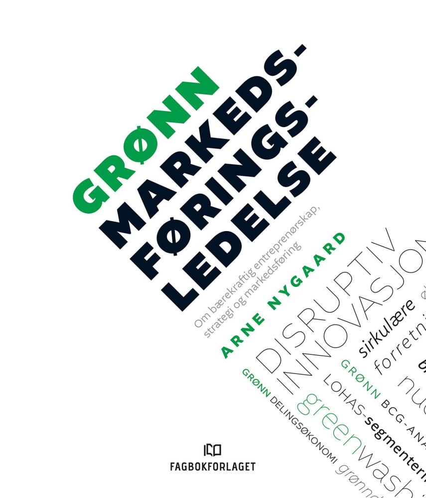Grønn markedsføringsledelse : om bærekraftig entreprenørskap, strategi og markedsføring
