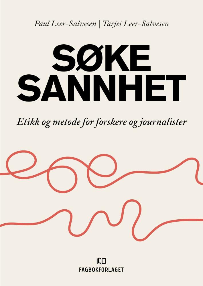 Søke sannhet : etikk og metode for forskere og journalister