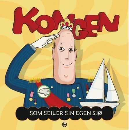 Kongen som seiler sin egen sjø : en pekebok som gjør hver dag til et eventyr