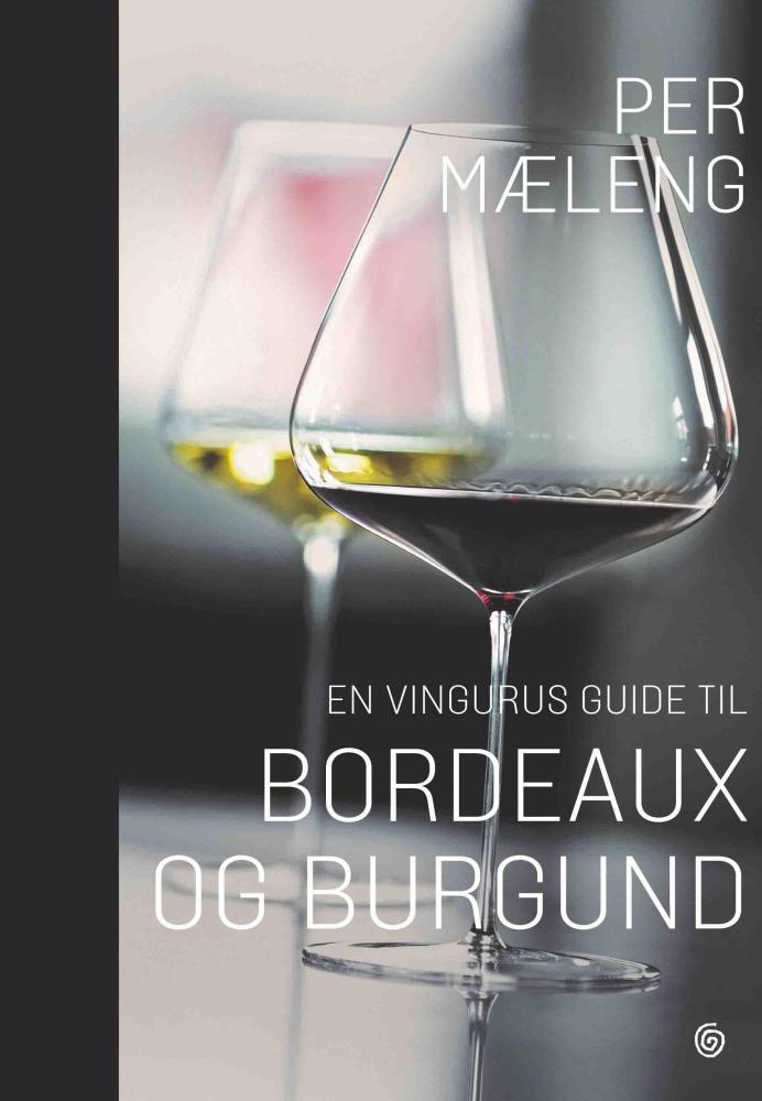 En vingurus guide til Bordeaux og Burgund