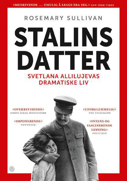 Stalins datter : Svetlana Allilujevas dramatiske liv
