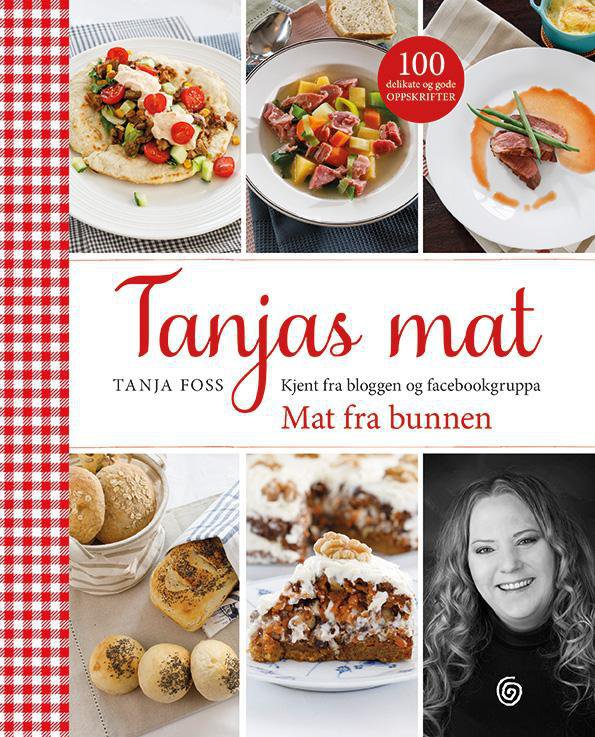 Tanjas mat : kjent fra bloggen og facebokgruppa Mat fra bunnen