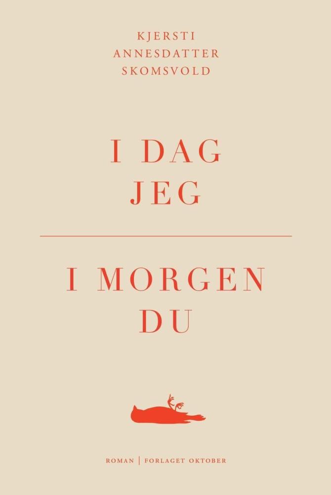 I dag jeg, i morgen du : roman