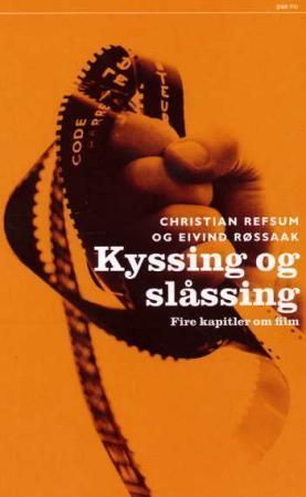 Kyssing og slåssing : fire kapitler om film