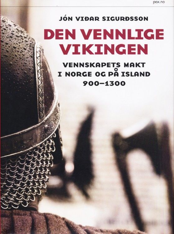 Den vennlige vikingen : vennskapets makt i Norge og på Island ca. 900-1300