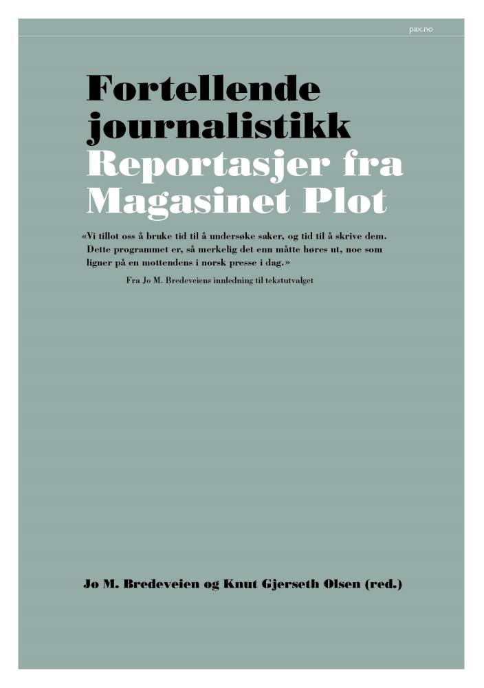 Fortellende journalistikk : reportasjer fra Magasinet Plot