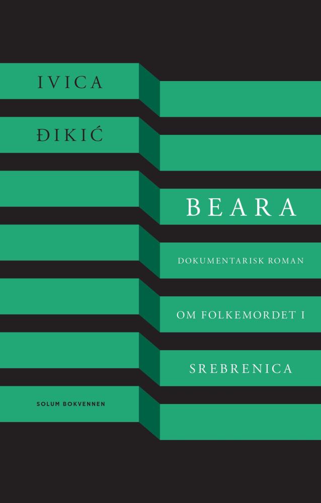 Beara : dokumentarisk roman om folkemordet i Srebrenica