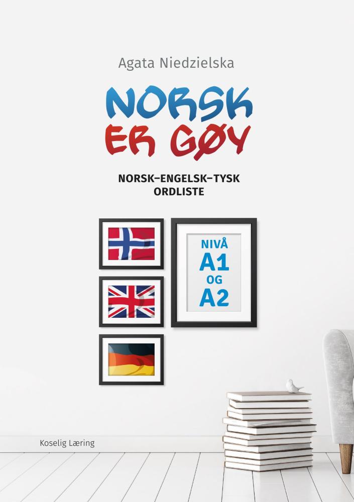 Norsk er gøy : norsk-engelsk-tysk ordliste : nivå A1 og A2