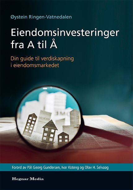 Eiendomsinvesteringer fra A til Å : din guide til verdiskapning i eiendomsmarkedet
