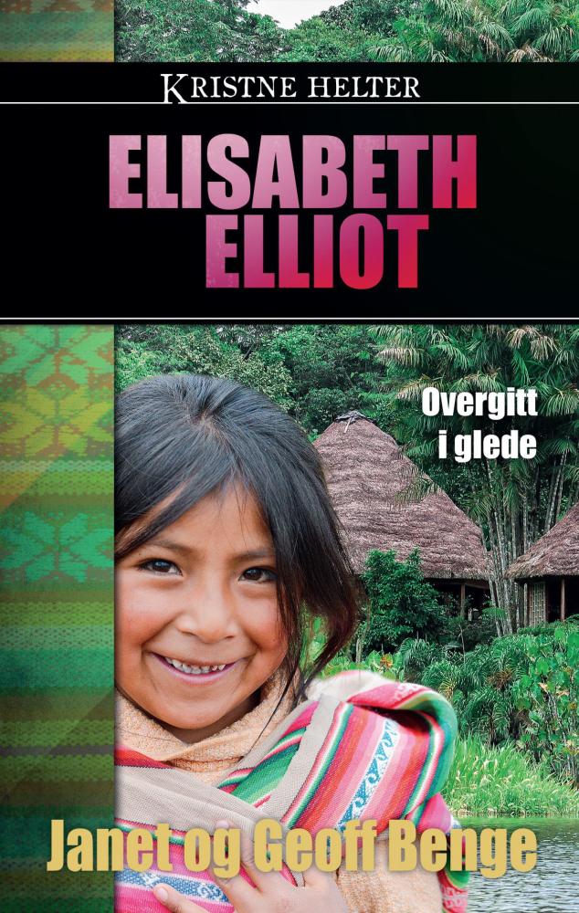 Elisabeth Elliot : overgitt i glede