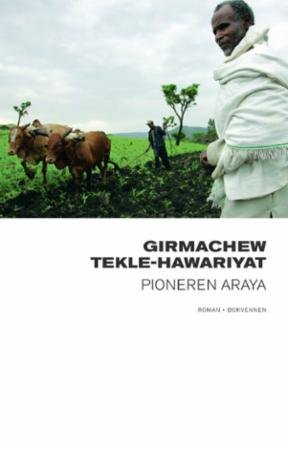 Pioneren Araya : en roman om Etiopia på leting etter fornyelse