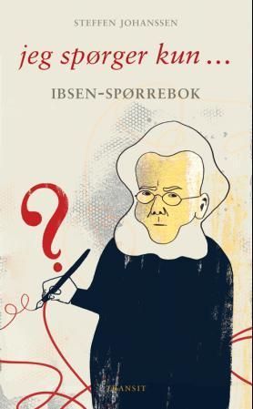 Jeg spørger kun- : Ibsen-spørrebok