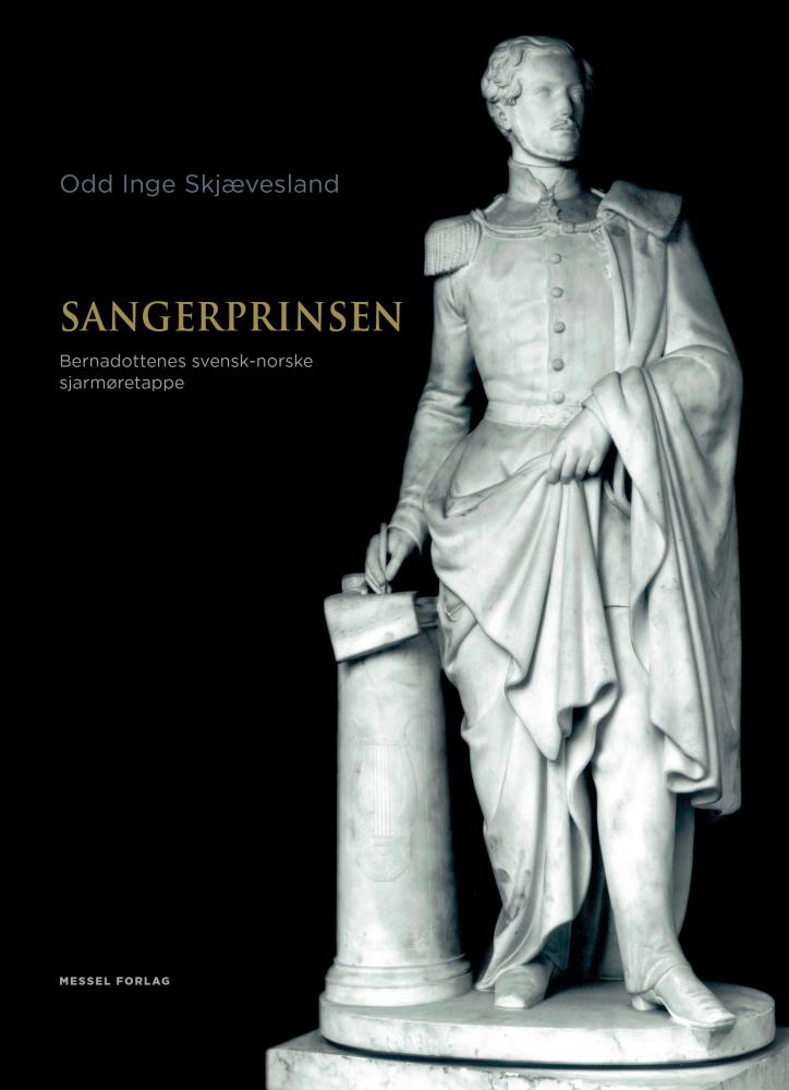 Sangerprinsen : Bernadottenes svensk-norske sjarmøretappe