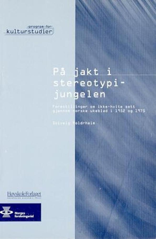 På jakt i stereotypijungelen : forestillinger om ikke-hvite sett gjennom norske ukeblad i 1952 og 1975