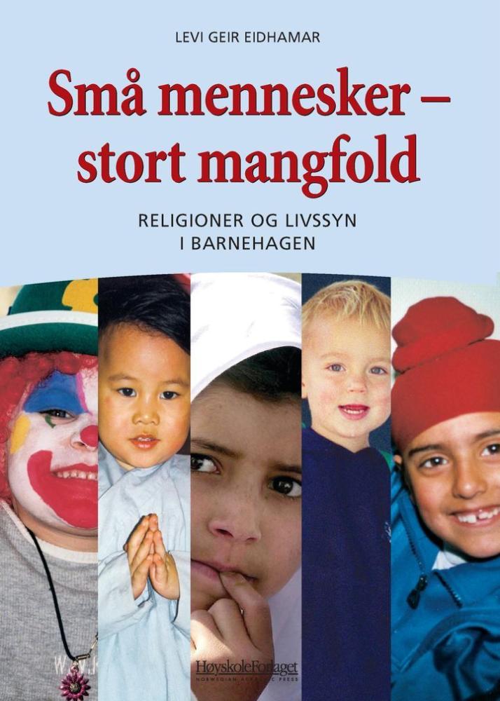 Små mennesker, stort mangfold : religioner og livssyn i barnehagen