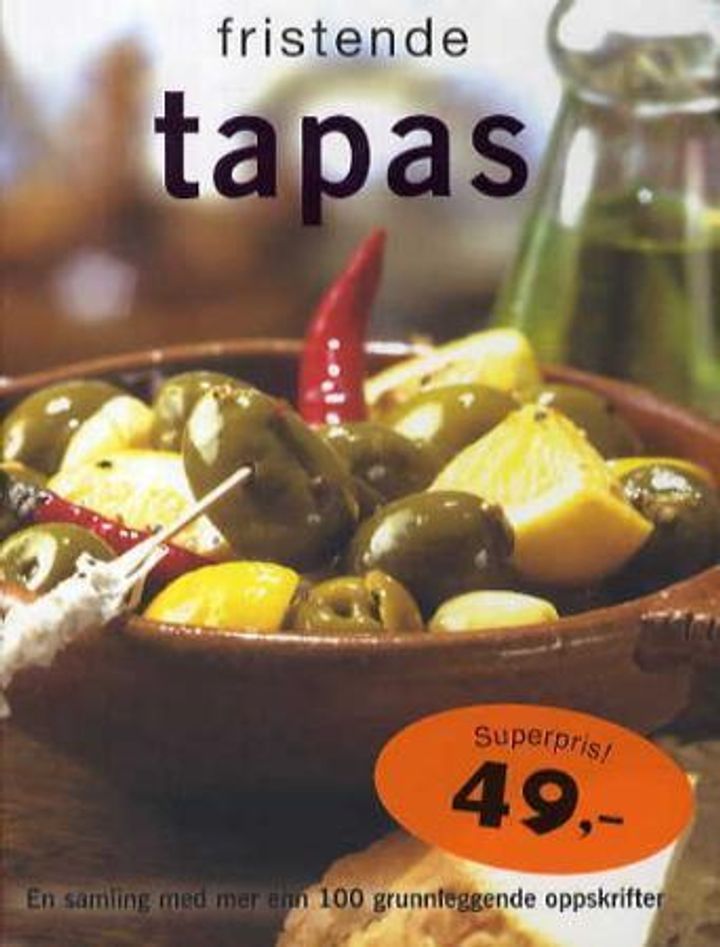 Fristende tapas : en samling med mer enn 100 grunnleggende oppskrifter