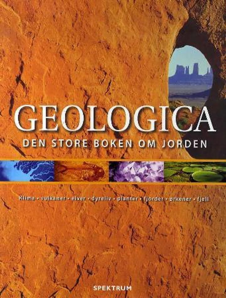 Geologica : den store boken om jorden : klima, vulkaner, elver, dyreliv, planter, fjorder, ørkener, fjell