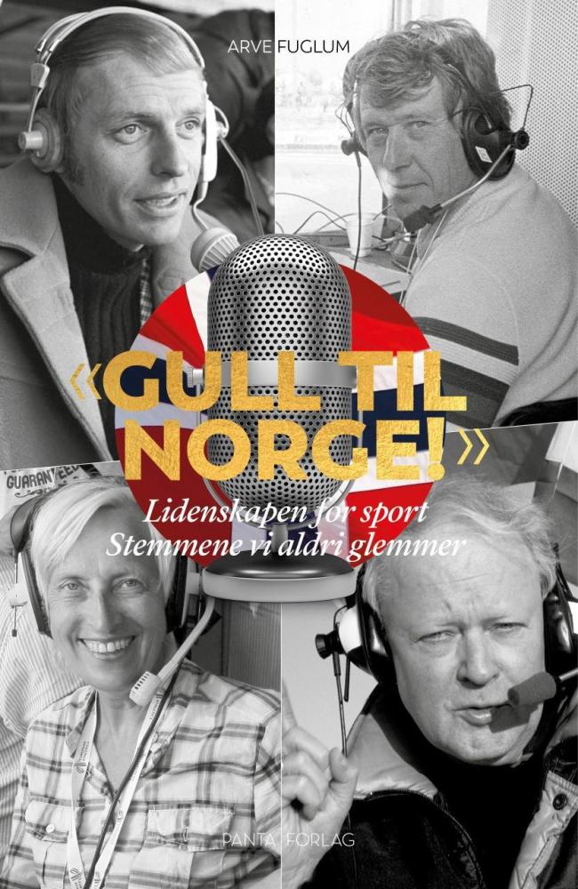 Gull til Norge! : lidenskapen for sport : stemmene vi aldri glemmer