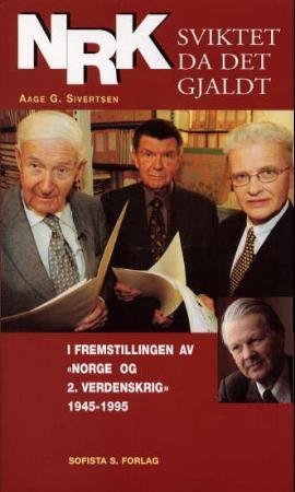 NRK sviktet da det gjaldt : i fremstillingen av "Norge og 2. verdenskrig" 1945-1995