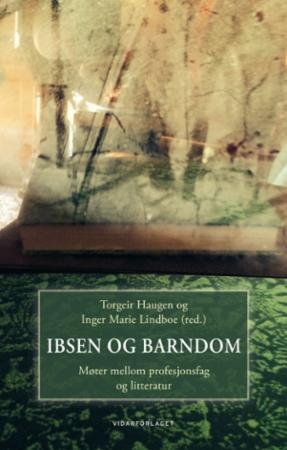 Ibsen og barndom : møter mellom profesjonsfag og litteratur