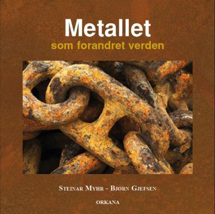 Metallet som forandret verden : om jern og utvinning av jern i Norge