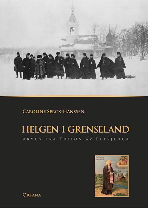 Helgen i grenseland : arven fra Trifon av Petsjenga