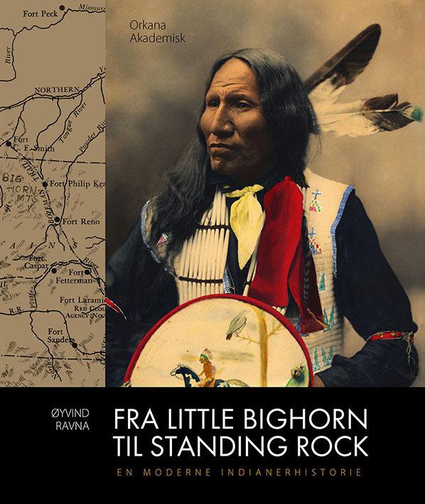 Fra Little Bighorn til Standing Rock : en moderne indianerhistorie
