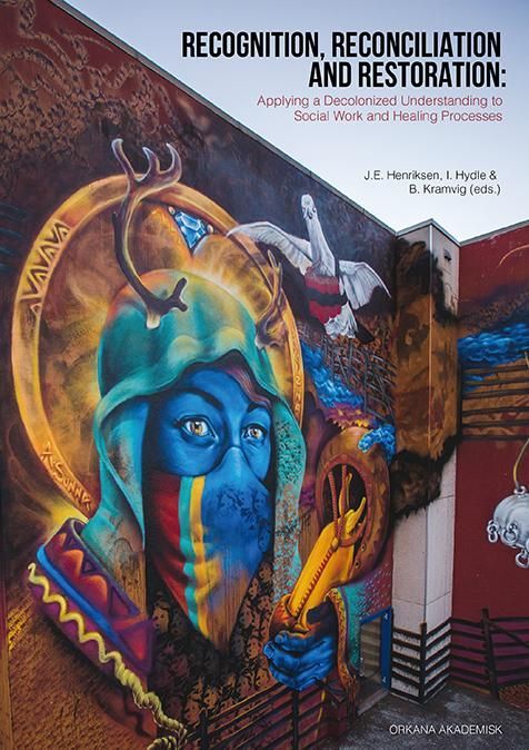 Recognition, reconciliation and restoration : applying a decolonized understanding in social work and healing processes