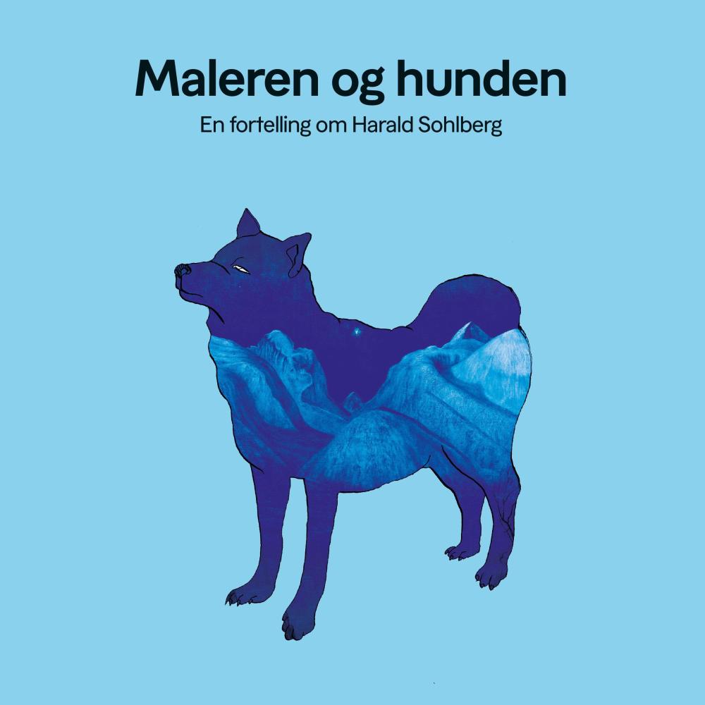 Maleren og hunden : en fortelling om Harald Sohlberg