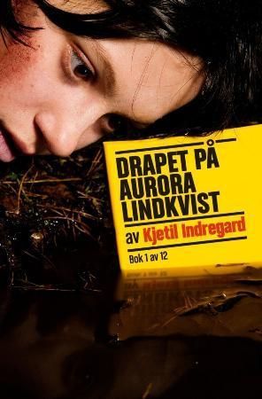 Drapet på Aurora Lindkvist : Bok 1 : en forbrytelse i tolv bind