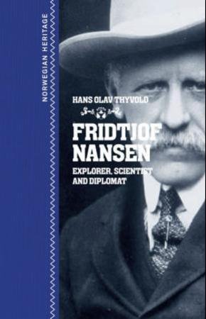 Fridtjof Nansen : explorer, scientist and diplomat