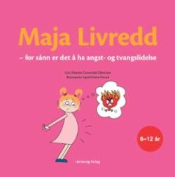 Maja Livredd  : for sånn er det å ha angst- og tvangslidelser