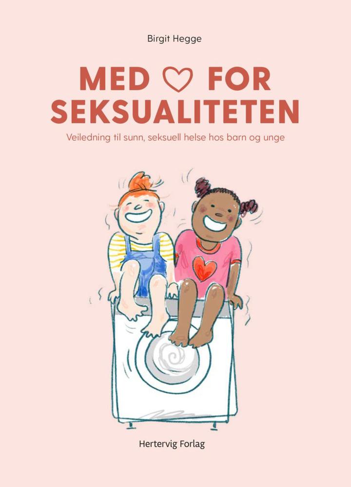Med [hjerte] for seksualiteten : veiledning til sunn seksuell helse hos barn og unge