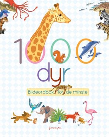 1000 dyr : bildeordbok for de minste