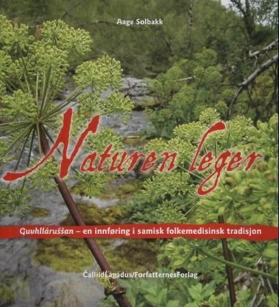 Naturen leger : guvhllárussan -  en innføring i samisk folkemedisinsk tradisjon
