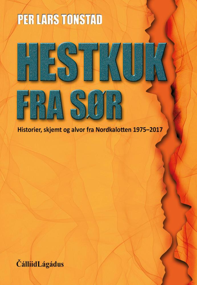 Hestkuk fra sør : historier, skjemt og alvor fra Nordkalotten 1975-2017